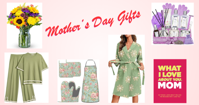 Mother’s Day gifts she will love!